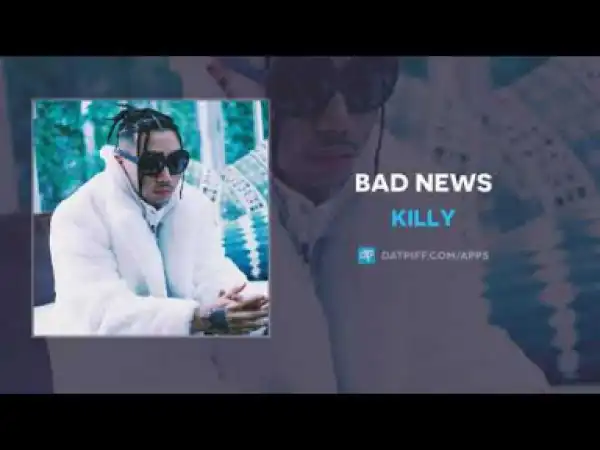 Killy - Bad News